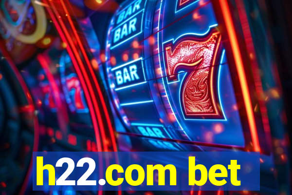 h22.com bet